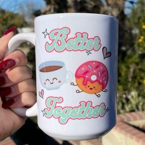 Better together coffee and donuts Valentine mug 15 oz